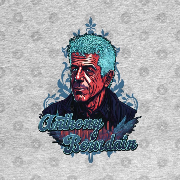 Anthony Bourdain Legend by Cika Ciki